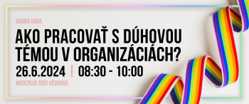 Pozývame vás na Rannú kávu: Ako pracovať s dúhovou témou v organizáciách?