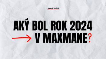 Aký bol rok 2024 v Maxmane?