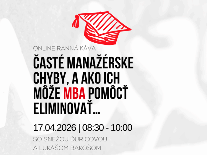 Časté manažérske chyby, a ako ich môže MBA pomôcť eliminovať…
