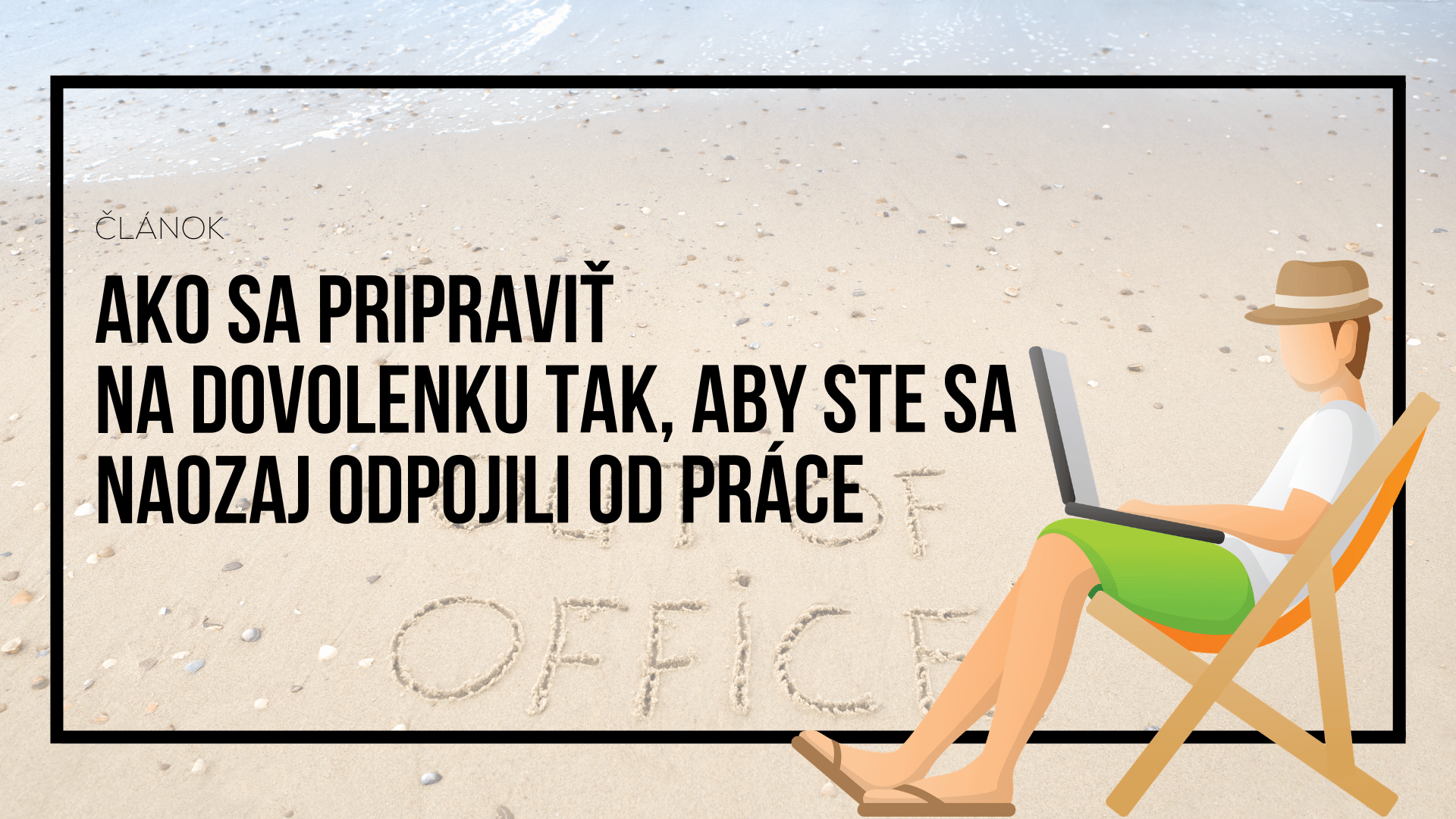 Ako sa pripraviť na dovolenku tak, aby ste sa naozaj odpojili od práce