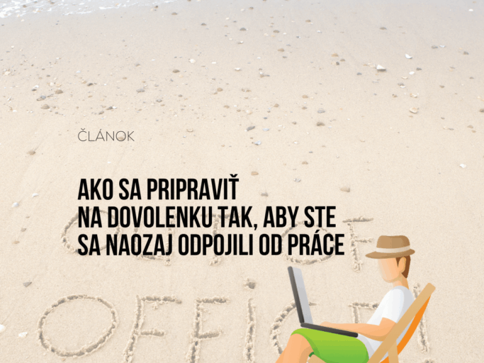 Ako sa pripraviť na dovolenku, aby ste sa naozaj odpojili od práce