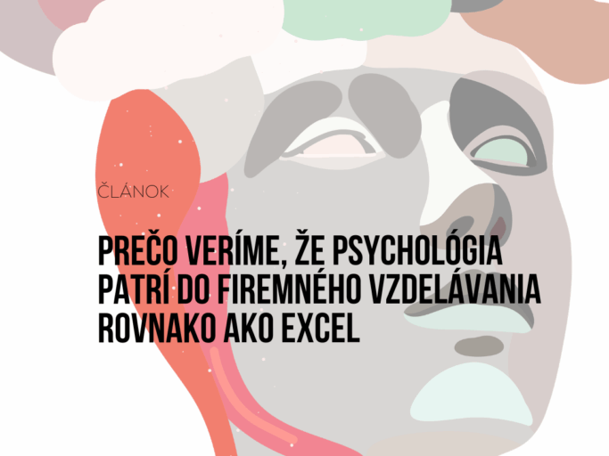 Prečo veríme, že psychológia patrí do firemného vzdelávania rovnako ako Excel