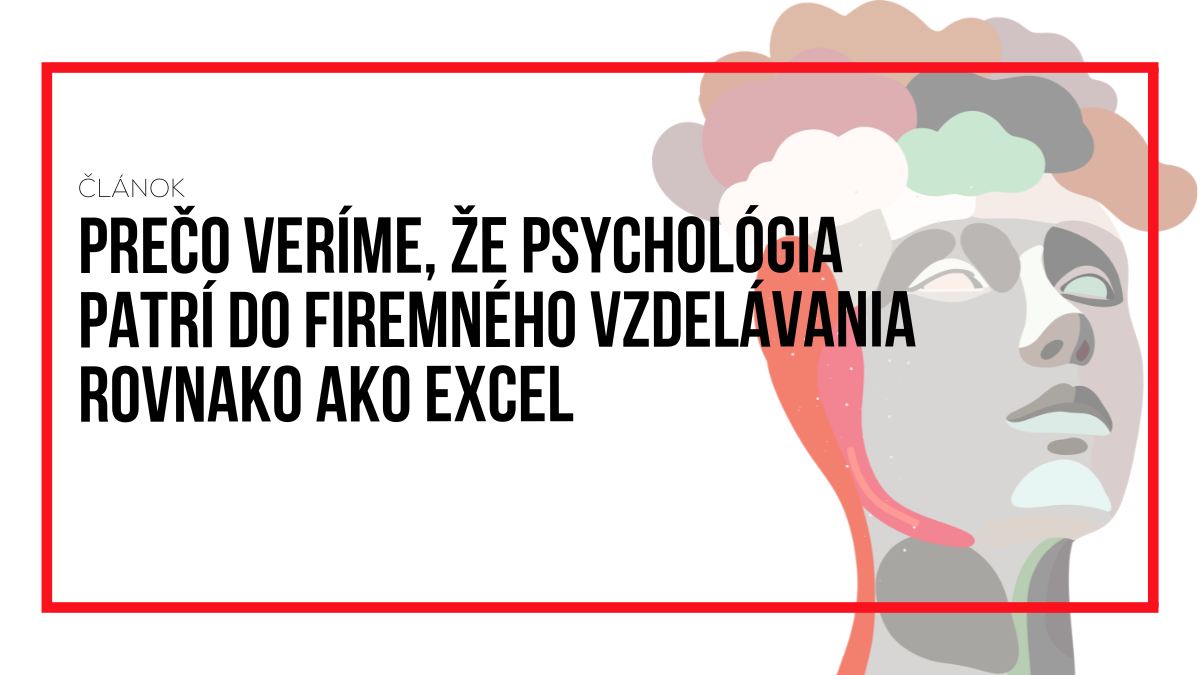 Prečo veríme, že psychológia patrí do firemného vzdelávania rovnako ako Excel